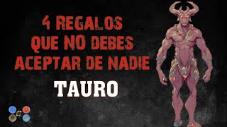 4 Regalos que NO debes aceptar de nadie TAURO [upl. by Venterea]