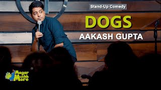 Dogs  StandUp Comedy by Aakash Gupta [upl. by Husein]