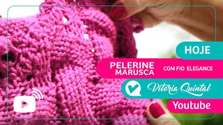 Aprenda a fazer um Pelerine com Vitória Quintal Knitting tejer [upl. by Llesig]