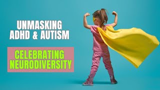 Unmasking ADHD amp Autism Celebrating Neurodiversity [upl. by Mcgurn654]