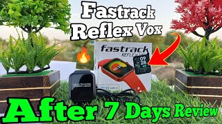 🔴 Fastrack Reflex Vox Smartwatch Detailed Review amp Quick Unboxing  After 7 Days Reviews Pros amp Cons [upl. by Lister]