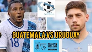 Guatemala vs Uruguay EN VIVO Amistoso Internacional [upl. by Norahs]