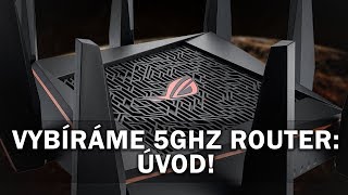 Vybíráme 5GHz router Úvod a obecné principy JAK NA TO 778 [upl. by Ubana]