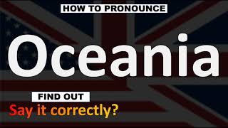 How to Pronounce Oceania [upl. by Thorley930]