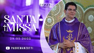 SANTA MISSA AO VIVO  PADRE REGINALDO MANZOTTI  28022023 [upl. by Ellehcrad]