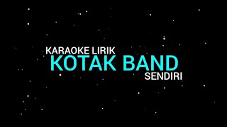 Kotak  Sendiri karaoke Lirik [upl. by Notsirb451]