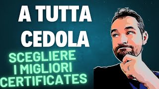 A TUTTA CEDOLA  Come SCEGLIERE i MIGLIORI CERTIFICATES per il nostro PORTAFOGLIO [upl. by Itsim]