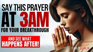 How To Pray At 3am For A Breakthrough in Your Life Powerful Morning Prayer [upl. by Cirdet]