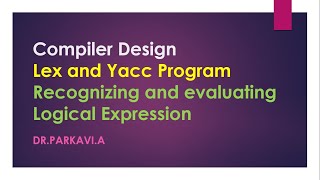 Compiler Design  Lex and Yacc Program  Recognizing and evaluating Logical Expression  ParkaviA [upl. by Ikim908]