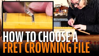 How to choose the perfect fret crowning file [upl. by Shela101]