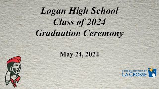 Logan High School  Graduation Ceremony for the Class of 2024 [upl. by Jochebed]