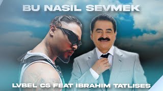 İBRAHİM TATLISES x LVBEL C5 quotBU NASIL SEVMEKquot [upl. by Naujek747]