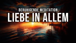 Liebe in Allem 💖 Beruhigende Meditation [upl. by Jezrdna]