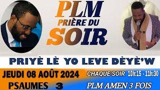 PRIÈRE DU SOIR  PRIYÈ LÈ YO LEVE DÈYÈW  PLM AMEN 3 FOIS  JEUDI 08 AOÛT 2024 [upl. by Yoccm706]