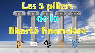 Les 5 piliers de la liberté financière  Education financière [upl. by Waine339]