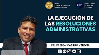 La Ejecución de las Resoluciones Administrativas  Dr Freddy Castro Verano [upl. by Lorenzana518]