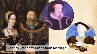 Charles Brandon The Duke of Suffolks Scandalous Marriage [upl. by Meit]