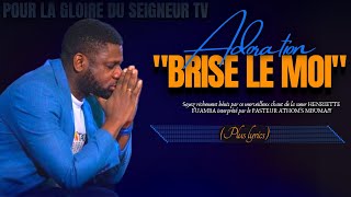 🎙BRISE LE MOI BRISEMOI PAST ATHOMS MBUMA PLUS LYRICS ADORATION UNE ADORATION ET UNE PRIÈRE [upl. by Soalokcin]