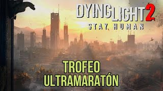 DYING LIGHT 2  Trofeo Ultramaratón  Viaja 960 km [upl. by Refotsirhc33]