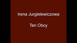 Ten Obcy  Irena Jurgielewiczowa [upl. by Christensen]