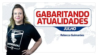 Gabaritando Atualidades – Julho 2019 [upl. by Leonid]