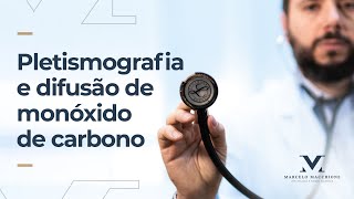 Pletismografia e difusão de monóxido de carbono  Dr Marcelo Macchione [upl. by Nitsruk]