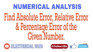 Calculate Absolute Error Relative Error amp Percentage Error of the Given Number  Numerical Analysis [upl. by Atikihc21]