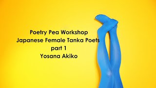 Workshop Female Tanka Poets part 1 Yosano Akiko [upl. by Muhcon105]