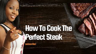 Your Ultimate Guide To Cooking A Perfect Steak [upl. by Rachaba]