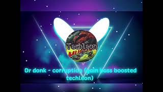 Dr donk  corruption gain bass boosted techleon [upl. by Yzmar]