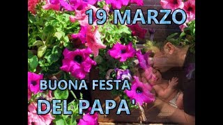 Buona Festa del Papà 19 Marzo buongiorno omaggio a tutti i papà e a quelli che ci hanno lasciatoquot [upl. by Monahan]