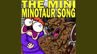 The Mini Minotaur Song [upl. by Ydnim]