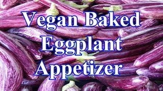 Vegan Baked Eggplant Appetizer [upl. by Baudin]