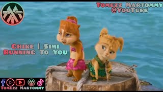 Chike ft Simi  Running To You  Tomezz Martommy  Alvin amp Chipmunks  Chipettes [upl. by Elleinaj416]