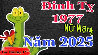 Năm 2025 Đinh Tỵ 1977 Nữ Mạng Gặp Nhiều May Mắn Nhiều Cơ Hội Về Đường Tài Vận [upl. by Merriott]