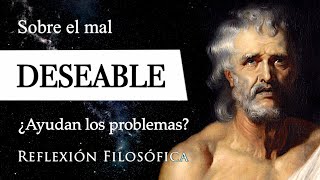 EL MAL DESEABLE Séneca  Filosofía de la LIBERTAD en el Dilema de la DECISIÓNCIRCUNSTANCIA [upl. by Gnanmas]