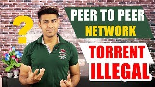 What is Peer to Peer Network   When Torrent is illegal   Problems Explained [upl. by Jueta952]