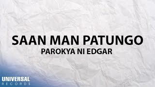 Parokya Ni Edgar  Saan Man Patungo Official Lyric Video [upl. by Maurice]