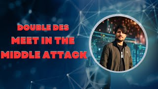 Meet in the Middle Attack Cryptography  Double DES [upl. by Namaan]