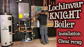 Lochinvar KNIGHT Boiler  Installation  Client Recap [upl. by Danyluk]