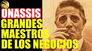 ARISTOTELES ONASSIS GRANDES MAESTROS DE LOS NEGOCIOSLA SERIE POR ESTE TU CANAL EMPRENDEDOR [upl. by Crystal]