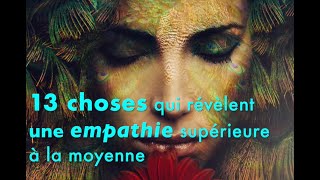 13 choses qui révèlent une empathie supérieure à la moyenne [upl. by Ettelocin287]