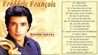 Les Plus Belles Chansons de Frédéric François  Frédéric François Greatest Hits [upl. by Athalee]