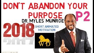 Dr Myles Munroe  Dont ABANDON YOUR PURPOSE Preparing for New Year Part 2 [upl. by Ahsert]