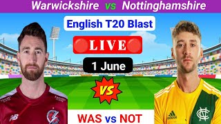 WARKS vs NOTS Live  T20 Blast Live  Vitality T20 Blast Live  English T20 Blast Live  Prediction [upl. by Craggy836]