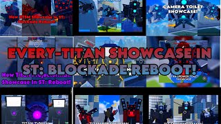 EVERY TITAN SHOWCASE IN ST BLOCKADE REBOOT [upl. by Ardnuassac]