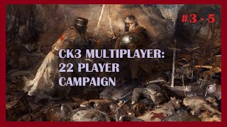 CK3 MULTIPLAYER A 22 PLAYER CAMPAIGN Sessions 3  5 [upl. by Cayser]