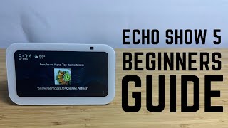 Echo Show 5  Complete Beginners Guide [upl. by Sunny442]