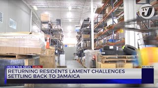 Returning Residents Lament Challenges Settling back to Jamaica  TVJ News [upl. by Patricia]