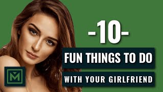 10 Fun Things to Do with Your Girlfriend or Girl  Best Creative Date Ideas [upl. by Celina]